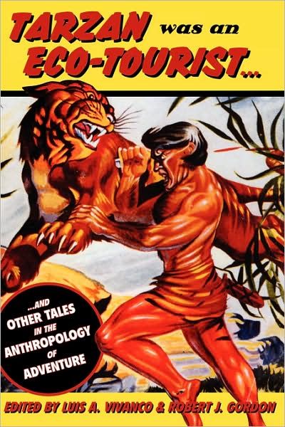 Cover for Luis a Vivanco · Tarzan Was an Eco-tourist: ...and Other Tales in the Anthropology of Adventure (Paperback Book) (2006)