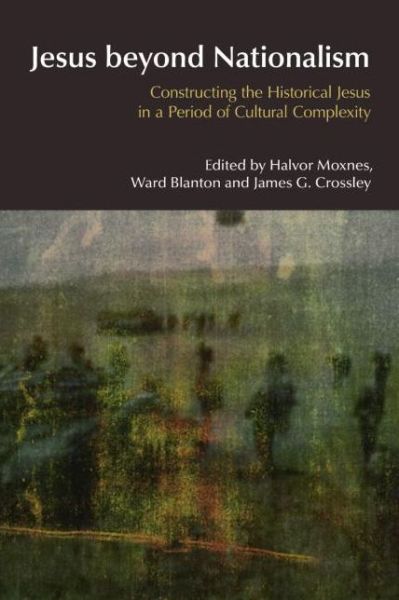 Cover for Halvor Moxnes · Jesus Beyond Nationalism: Constructing the Historical Jesus in a Period of Cultural Complexity - BibleWorld (Paperback Book) (2009)