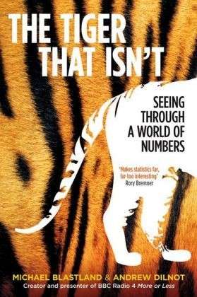 Cover for Andrew Dilnot · The Tiger That Isn't: Seeing Through a World of Numbers (Paperback Book) [Main edition] (2008)