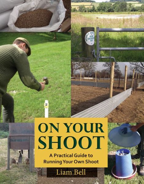 Cover for Liam Bell · On Your Shoot: A Practical Guide to Running Your Own Shoot (Hardcover Book) (2015)