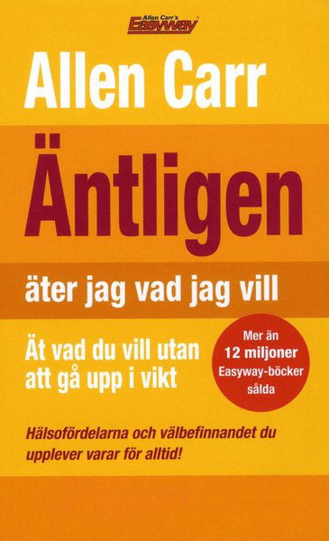 Cover for Allen Carr · Äntligen äter jag vad jag vill - Ät vad du vill utan att gå upp i vikt (Paperback Bog) (2010)