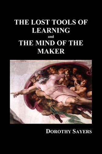 The Lost Tools of Learning    and        the Mind of the Maker  (Paperback) - Dorothy Sayers - Kirjat - Benediction Classics - 9781849028110 - torstai 15. huhtikuuta 2010