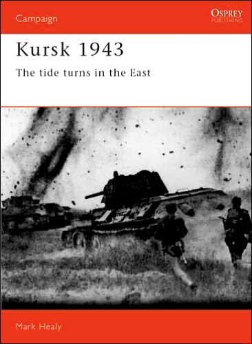 Cover for Healy, Mark (military historian, UK) · Kursk 1943: The tide turns in the East - Campaign (Paperback Book) (1992)