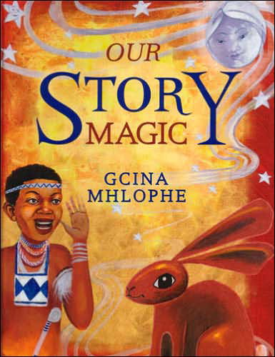 Cover for Gcina Mhlophe · Our story magic (Hardcover bog) (2006)