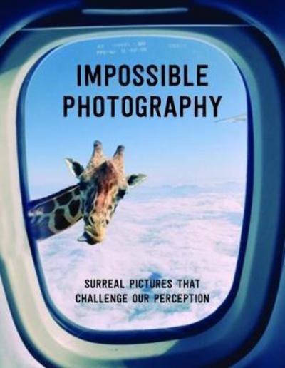 Impossible Photography: Surreal Pictures That Challenge Our Perception - Agata Toromanoff - Książki - Eken Press - 9781908233110 - 31 października 2017