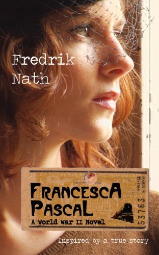 Cover for Fredrik Nath · Francesca Pascal: a World War II Drama (World War II Adventure) (Paperback Book) (2012)