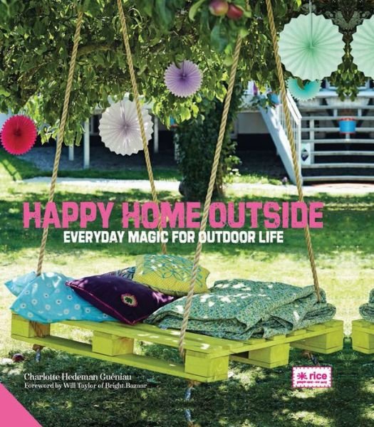 Cover for Charlotte Hedeman Gueniau · Happy Home Outside: Everyday Magic for Outdoor Life (Hardcover Book) (2016)