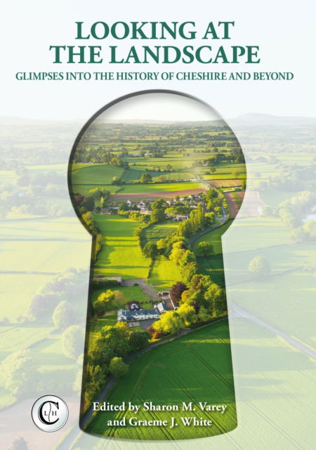 Cover for Looking at the Landscape: Glimpses into the History of Cheshire and Beyond (Paperback Book) (2022)