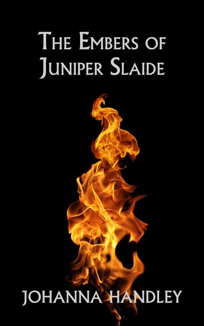 Cover for Johanna Handley · The Embers of Juniper Slaide - The Juniper Series (Taschenbuch) (2018)