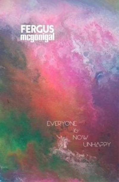 Cover for Fergus McGonigal · Everyone is Now Unhappy (Paperback Book) (2017)