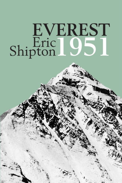 Cover for Eric Shipton · Everest 1951: The Mount Everest Reconnaissance Expedition 1951 - Eric Shipton: The Mountain Travel Books (Paperback Book) (2019)