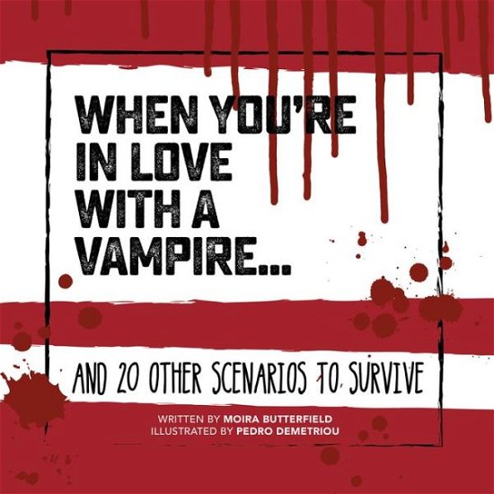 Cover for Moira Butterfield · When You're in Love with a Vampire: And 20 Other Scenarios to Survive - Survival Guide (Innbunden bok) (2019)