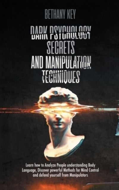 Cover for Bethany Key · Dark Psychology Secrets and Manipulation Techniques (Hardcover Book) (2020)
