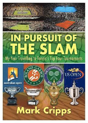 Cover for Mark Cripps · In Pursuit of the Slam: My Year Travelling to Tennis's Top Four Tournaments (Paperback Book) (2022)