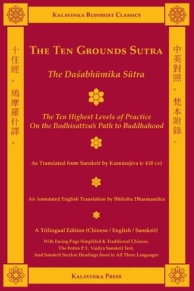 The Ten Grounds Sutra (Trilingual) - Bhikshu Dharmamitra - Libros - Kalavinka Press - 9781935413110 - 29 de octubre de 2019