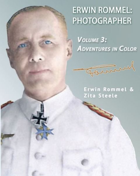 Cover for Zita Steele · Erwin Rommel Photographer: Vol. 3, Adventures in Color (Paperback Book) (2017)