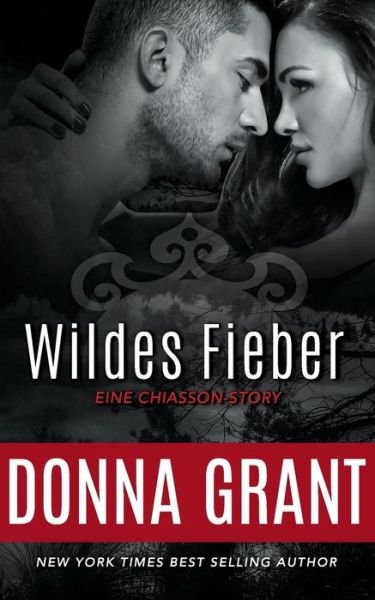 Cover for Donna Grant · Wildes Fieber (Eine Chiasson-story) (Volume 1) (German Edition) (Paperback Book) [German, 1 edition] (2014)