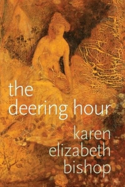 Cover for Karen Elizabeth Bishop · The deering hour (Paperback Book) (2021)
