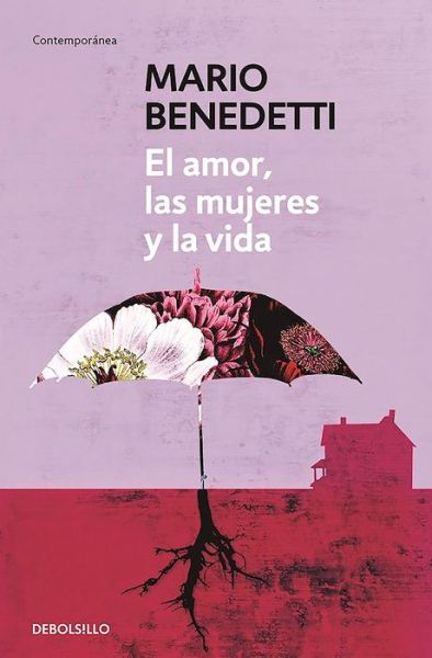 Cover for Mario Benedetti · El amor, las mujeres y la vida (Book) [Primera edición en Debolsillo. edition] (2016)