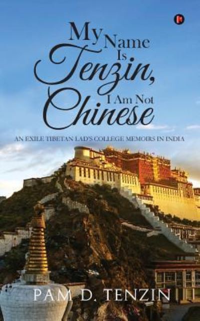 Cover for Pam D Tenzin · My Name Is Tenzin, I Am Not Chinese (Paperback Book) (2016)