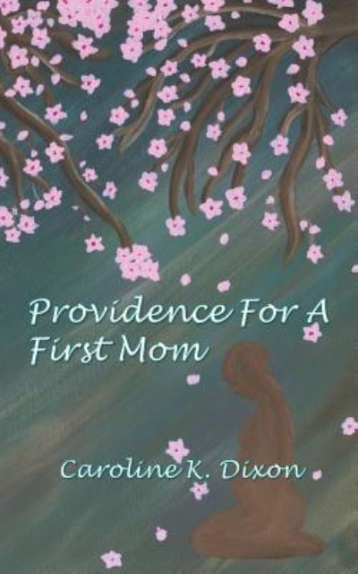Cover for Caroline K Dixon · Providence for a First Mom (Paperback Bog) (2016)