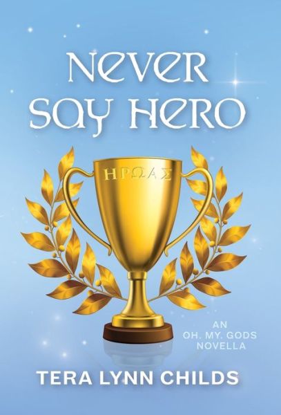 Cover for Childs Tera Lynn Childs · Never Say Hero - Oh. My. Gods. (Hardcover Book) (2022)