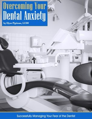 Cover for Elyse Pipitone · Overcoming Your Dental Anxiety (Paperback Book) (2020)