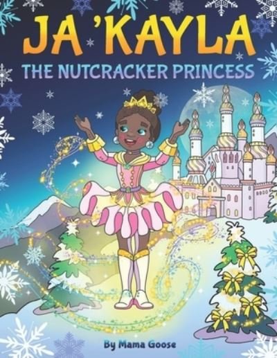 Cover for Mama Goose · Ja'Kayla The Nutcracker Princess (Taschenbuch) (2019)