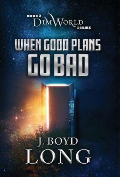 Cover for J Boyd Long · When Good Plans Go Bad (Hardcover Book) (2019)