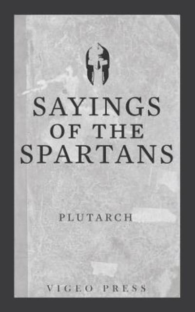 Sayings of the Spartans - Plutarch - Bøker - Vigeo Press - 9781948648110 - 1. juni 2018