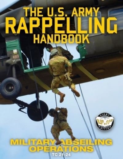 The US Army Rappelling Handbook - Military Abseiling Operations - U S Army - Books - Carlile Media - 9781949117110 - August 8, 2019