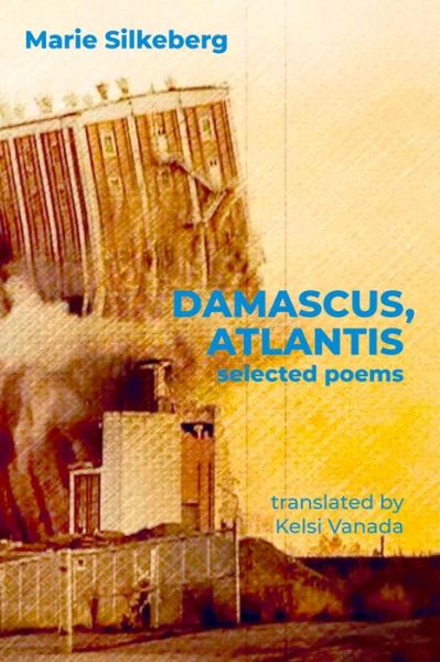 Cover for Marie Silkeberg · Damascus, Atlantis: Selected Poems (Paperback Book) (2021)