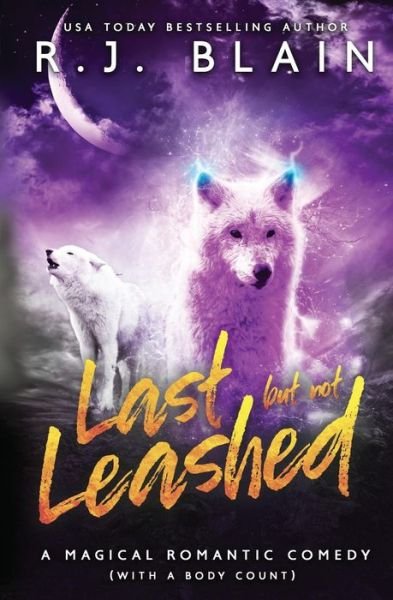 Cover for Rj Blain · Last But Not Leashed: A Magical Romantic Comedy (with a Body Count) (Pocketbok) (2018)