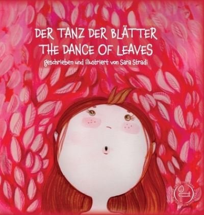 Cover for Sara Stradi · Der Tanz Der Blatter - The Dance of Leaves: geschrieben und illustriert von Sara Stradi - Bilingual Books (Hardcover bog) [German - English edition] (2022)