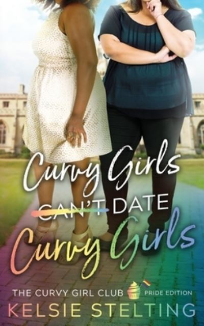 Cover for Kelsie Stelting · Curvy Girls Can't Date Curvy Girls (Book) (2023)