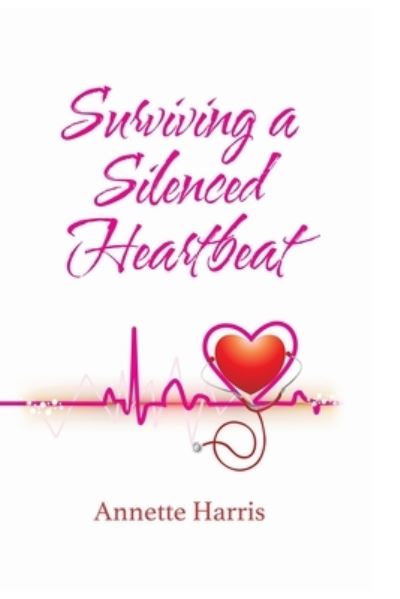 Cover for Annette Harris · Surviving a Silenced Heartbeat (Book) (2022)