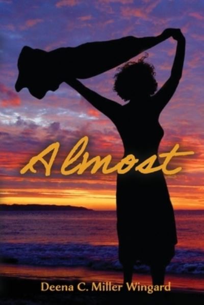 Almost - Deena M. Wingard - Kirjat - Liberation's Publishing - 9781960853110 - keskiviikko 13. heinäkuuta 2022