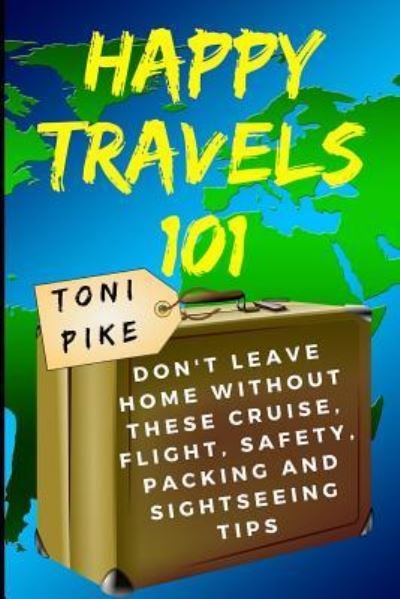 Cover for Toni Pike · Happy Travels 101 (Paperback Book) (2017)