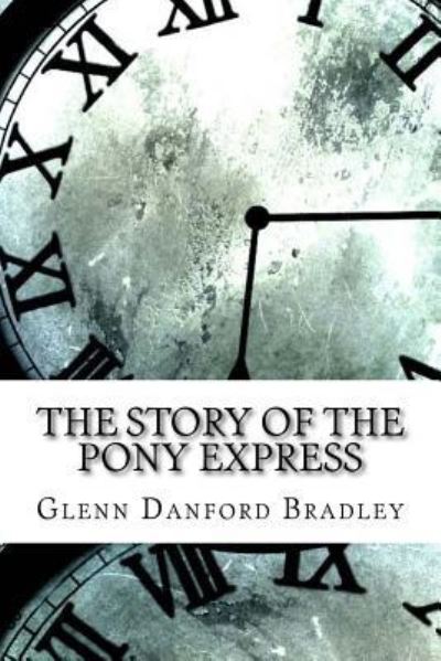 Cover for Glenn Danford Bradley · The Story of the Pony Express (Pocketbok) (2017)