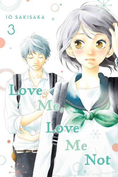 Love Me, Love Me Not, Vol. 3 - Love Me, Love Me Not - Io Sakisaka - Kirjat - Viz Media, Subs. of Shogakukan Inc - 9781974713110 - torstai 11. kesäkuuta 2020