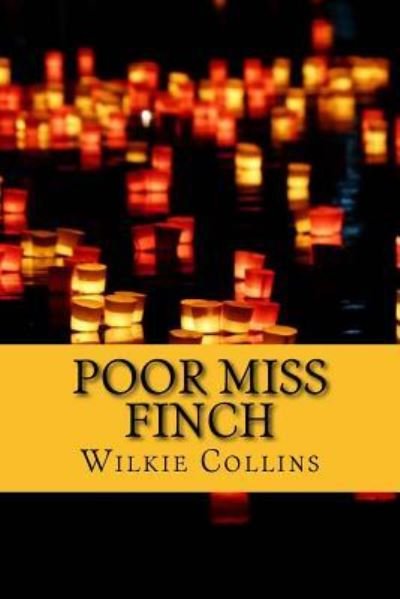 Poor Miss Finch - Wilkie Collins - Bøker - Createspace Independent Publishing Platf - 9781975860110 - 30. august 2017