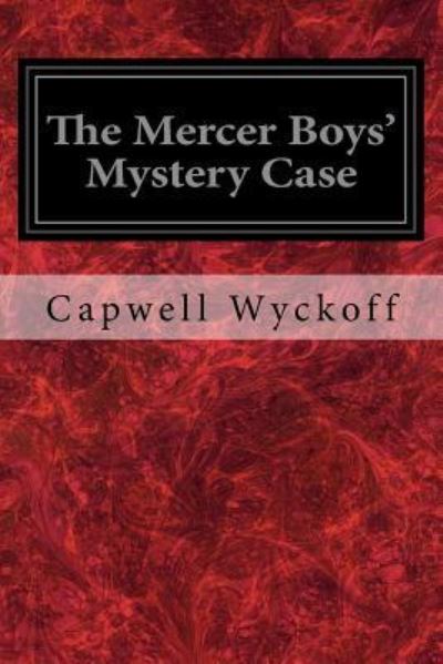 Cover for Capwell Wyckoff · The Mercer Boys' Mystery Case (Paperback Book) (2017)