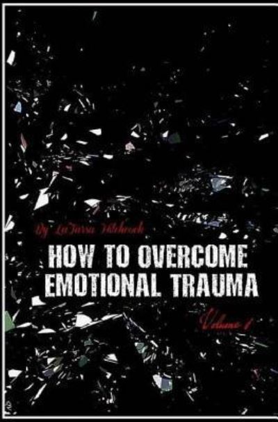 Cover for Latarsa Hitchcock · How to Overcome Emotional Trauma (Paperback Book) (2017)