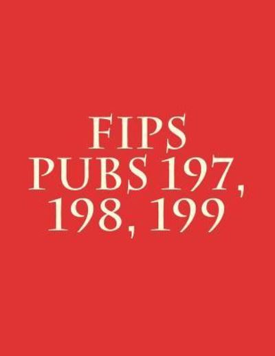 Cover for National Institute of Standards and Tech · FIPS PUBs 197, 198, 199 (Paperback Book) (2017)