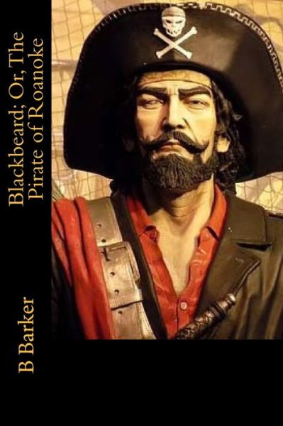 Cover for B Barker · Blackbeard; Or, The Pirate of Roanoke (Paperback Book) (2017)