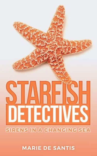 Starfish Detectives - Marie De Santis - Books - Createspace Independent Publishing Platf - 9781981713110 - January 26, 2018