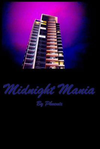 Midnight Mania - Phoenix - Bøker - Createspace Independent Publishing Platf - 9781981742110 - 5. mars 2018