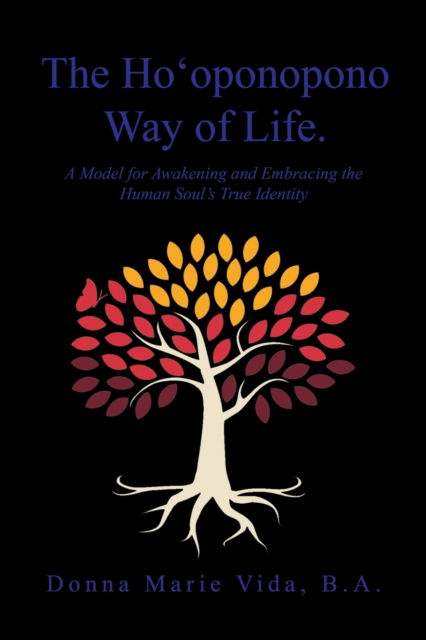 Cover for Vida B. A. Donna Marie Vida B. A. · The Ho'oponono Way of Life: A Model for Awakening and Embracing the Human Soul's True Identity (Taschenbuch) (2022)