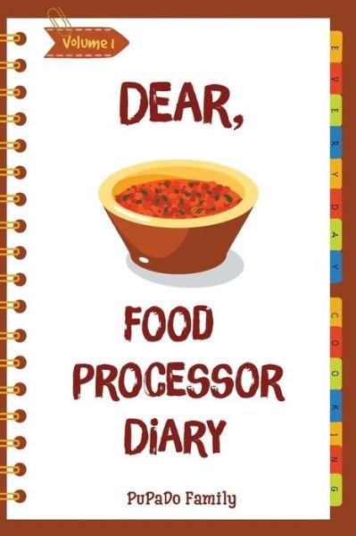 Cover for Pupado Family · Dear, Food Processor Diary (Paperback Book) (2018)