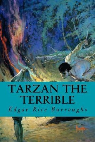Tarzan the Terrible - Edgar Rice Burroughs - Böcker - Createspace Independent Publishing Platf - 9781987696110 - 10 april 2018